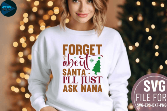 Download Forget About Santa I'll Just Ask Nana SV - Premium Bundle